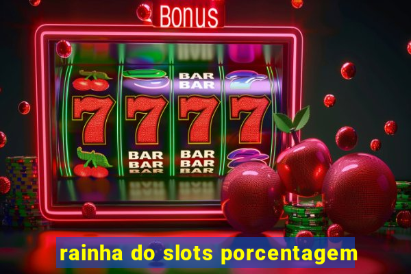 rainha do slots porcentagem